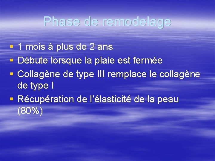 Phase de remodelage § § § 1 mois à plus de 2 ans Débute