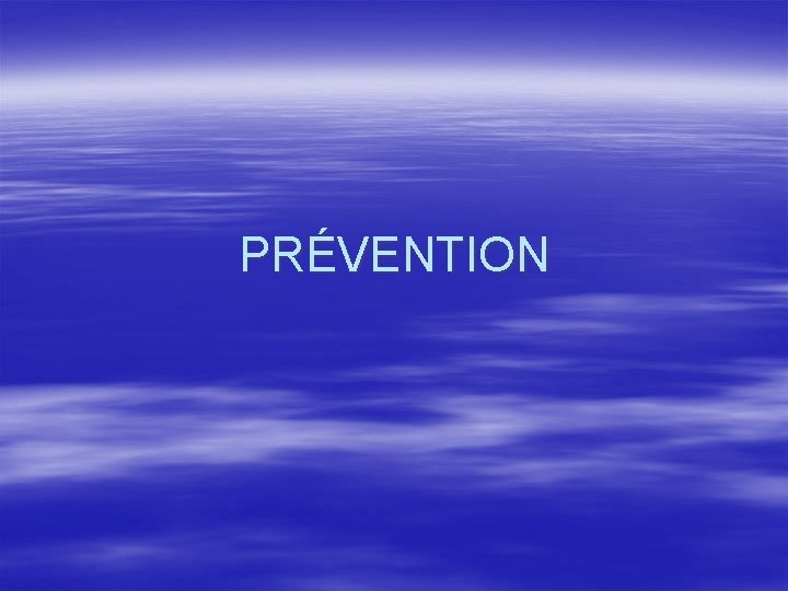 PRÉVENTION 