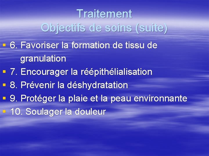 Traitement Objectifs de soins (suite) § 6. Favoriser la formation de tissu de granulation