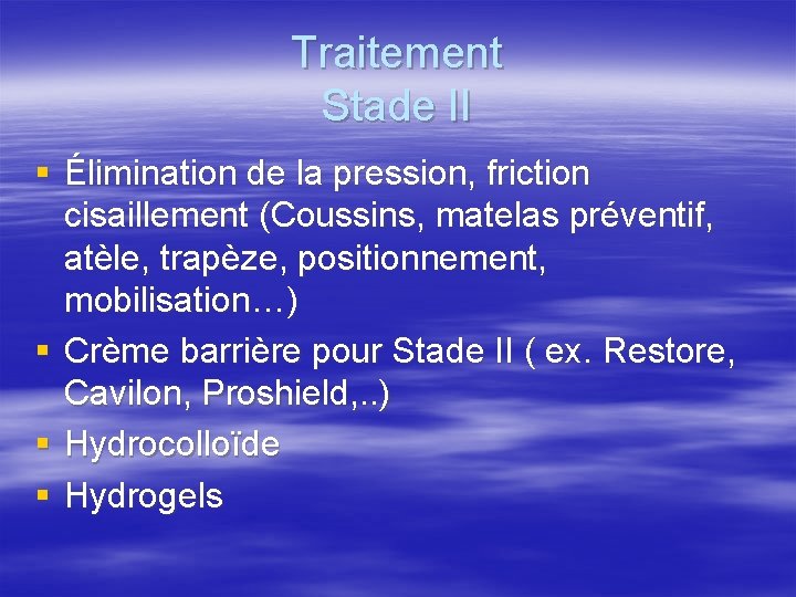 Traitement Stade II § Élimination de la pression, friction cisaillement (Coussins, matelas préventif, atèle,