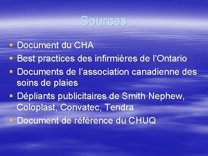 Sources § § § Document du CHA Best practices des infirmières de l’Ontario Documents