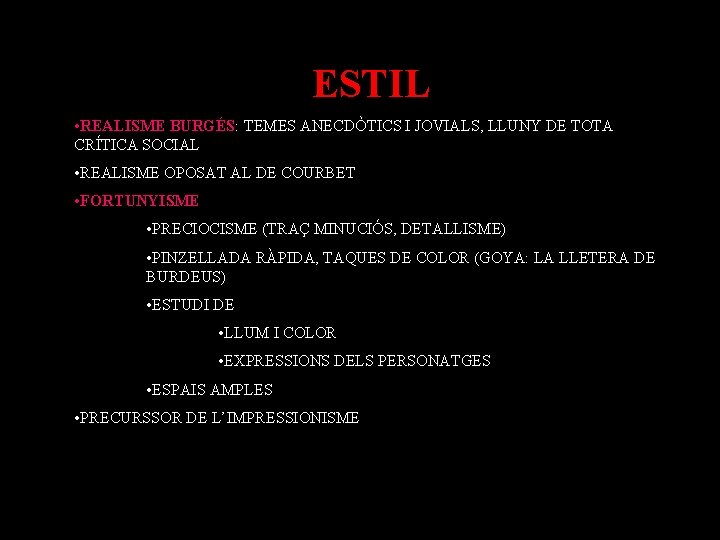 ESTIL • REALISME BURGÉS: TEMES ANECDÒTICS I JOVIALS, LLUNY DE TOTA CRÍTICA SOCIAL •