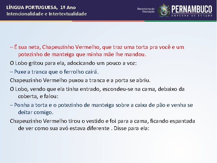 LÍNGUA PORTUGUESA, 1º Ano Intencionalidade e Intertextualidade – É sua neta, Chapeuzinho Vermelho, que