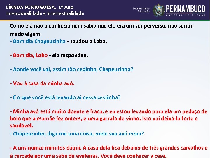 LÍNGUA PORTUGUESA, 1º Ano Intencionalidade e Intertextualidade Como ela não o conhecia nem sabia