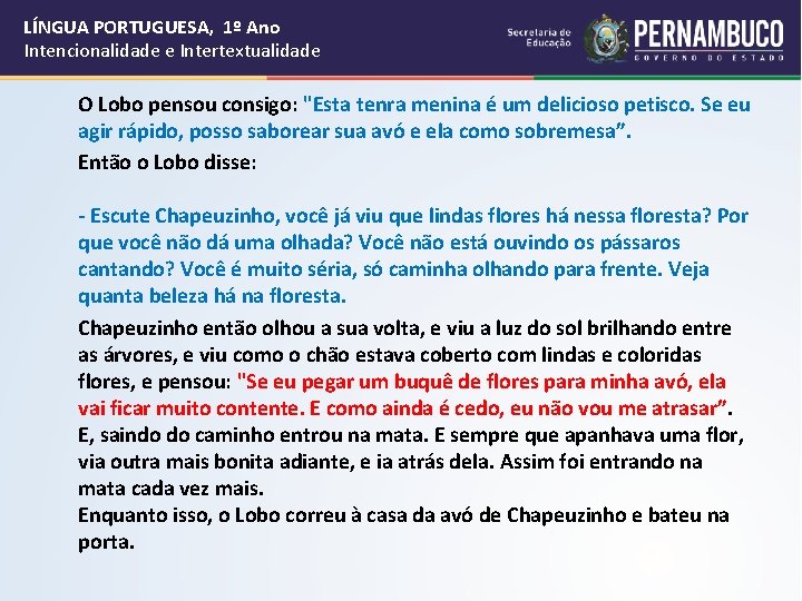 LÍNGUA PORTUGUESA, 1º Ano Intencionalidade e Intertextualidade O Lobo pensou consigo: "Esta tenra menina