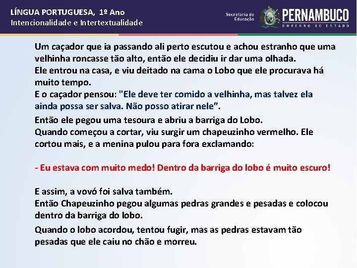 LÍNGUA PORTUGUESA, 1º Ano Intencionalidade e Intertextualidade Um caçador que ia passando ali perto