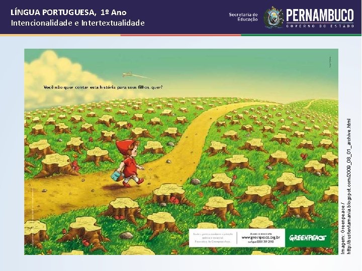 Imagem: Greenpeace / http: //sustentamania. blogspot. com/2009_08_01_archive. html LÍNGUA PORTUGUESA, 1º Ano Intencionalidade e