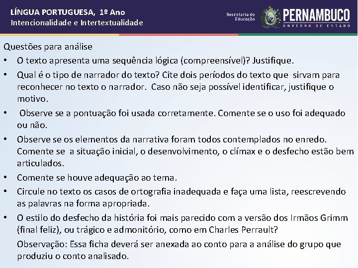 LÍNGUA PORTUGUESA, 1º Ano Intencionalidade e Intertextualidade Questões para análise • O texto apresenta