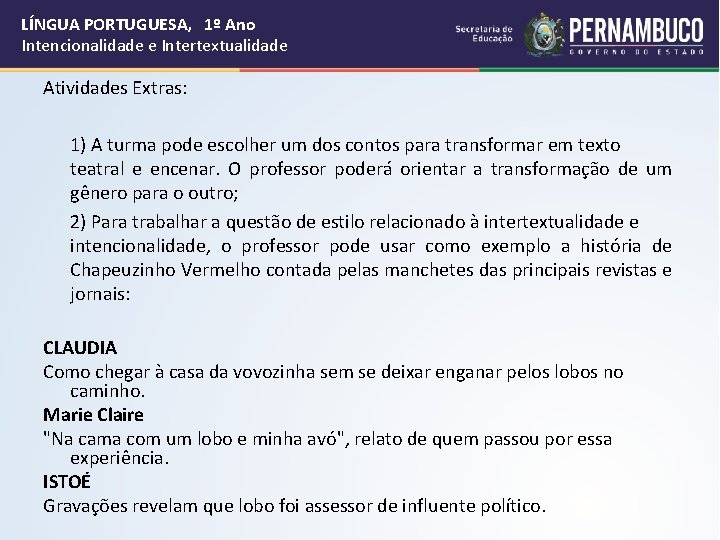 LÍNGUA PORTUGUESA, 1º Ano Intencionalidade e Intertextualidade Atividades Extras: 1) A turma pode escolher