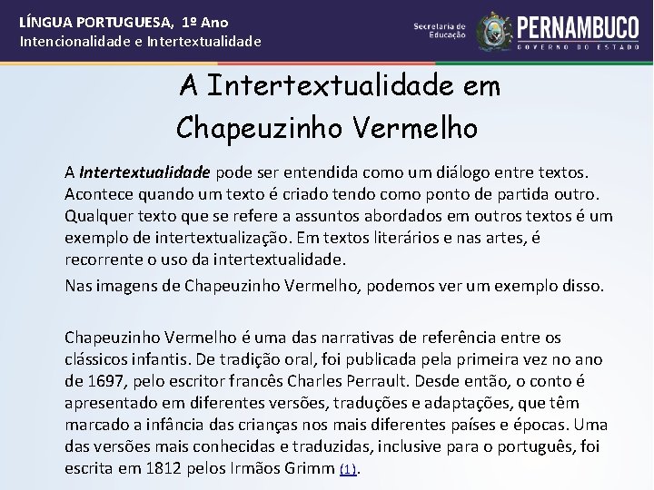 LÍNGUA PORTUGUESA, 1º Ano Intencionalidade e Intertextualidade A Intertextualidade em Chapeuzinho Vermelho A Intertextualidade