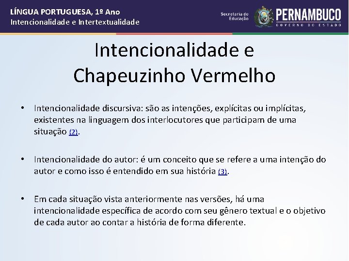LÍNGUA PORTUGUESA, 1º Ano Intencionalidade e Intertextualidade Intencionalidade e Chapeuzinho Vermelho • Intencionalidade discursiva: