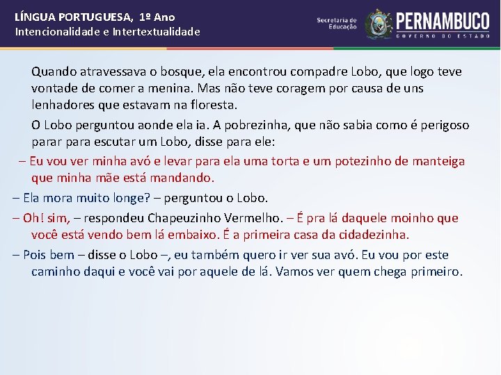 LÍNGUA PORTUGUESA, 1º Ano Intencionalidade e Intertextualidade Quando atravessava o bosque, ela encontrou compadre