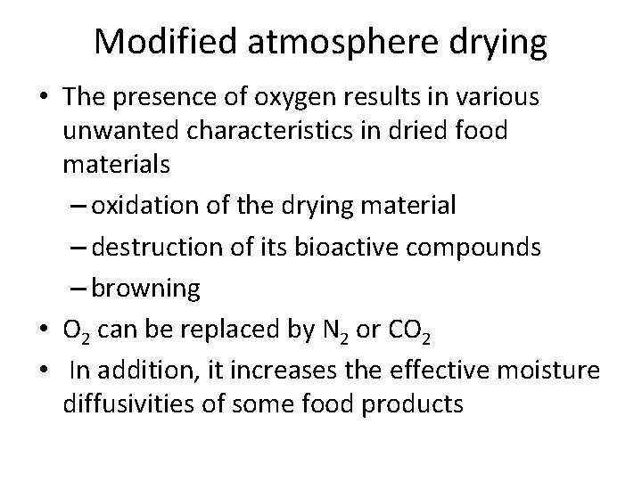 Modified atmosphere drying • The presence of oxygen results in various unwanted characteristics in