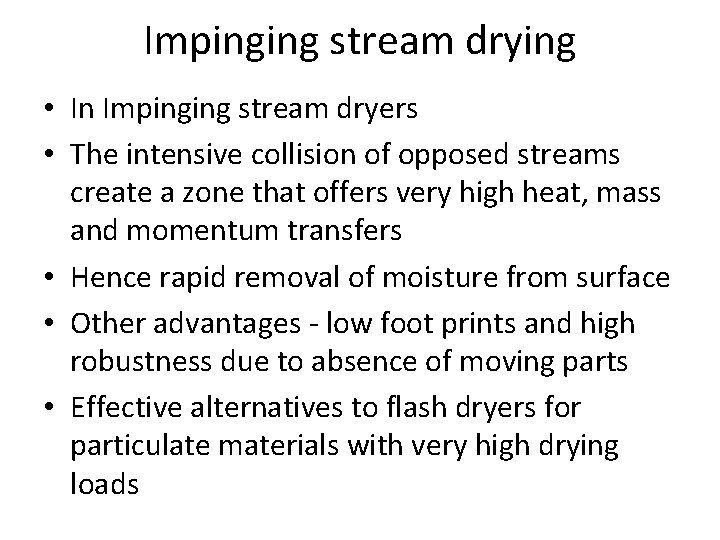 Impinging stream drying • In Impinging stream dryers • The intensive collision of opposed