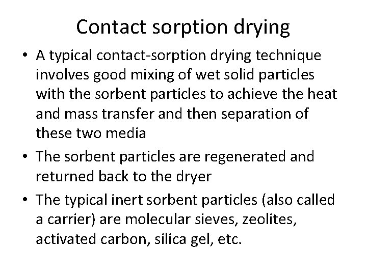 Contact sorption drying • A typical contact-sorption drying technique involves good mixing of wet