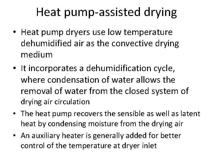 Heat pump-assisted drying • Heat pump dryers use low temperature dehumidified air as the