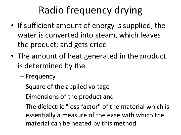 Radio frequency drying • If sufficient amount of energy is supplied, the water is