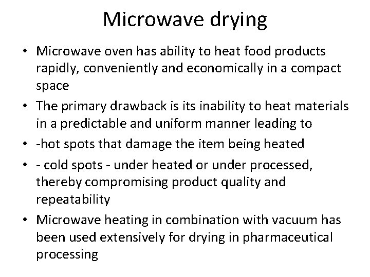 Microwave drying • Microwave oven has ability to heat food products rapidly, conveniently and
