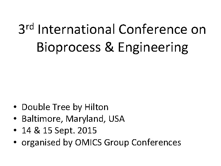 rd 3 • • International Conference on Bioprocess & Engineering Double Tree by Hilton