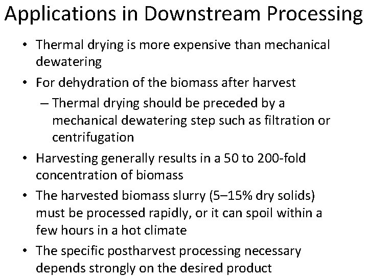 Applications in Downstream Processing • Thermal drying is more expensive than mechanical dewatering •
