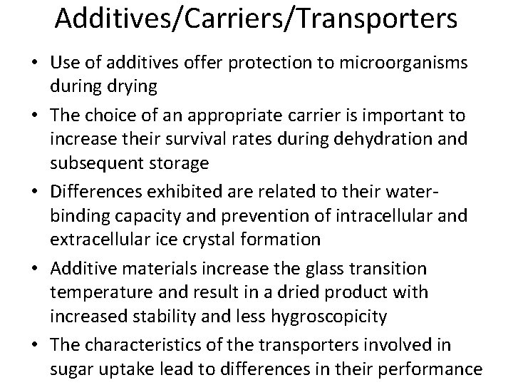 Additives/Carriers/Transporters • Use of additives offer protection to microorganisms during drying • The choice