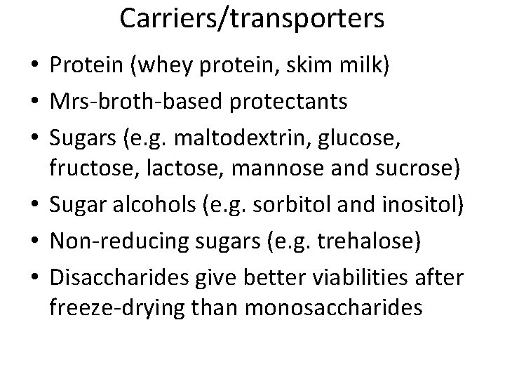 Carriers/transporters • Protein (whey protein, skim milk) • Mrs-broth-based protectants • Sugars (e. g.