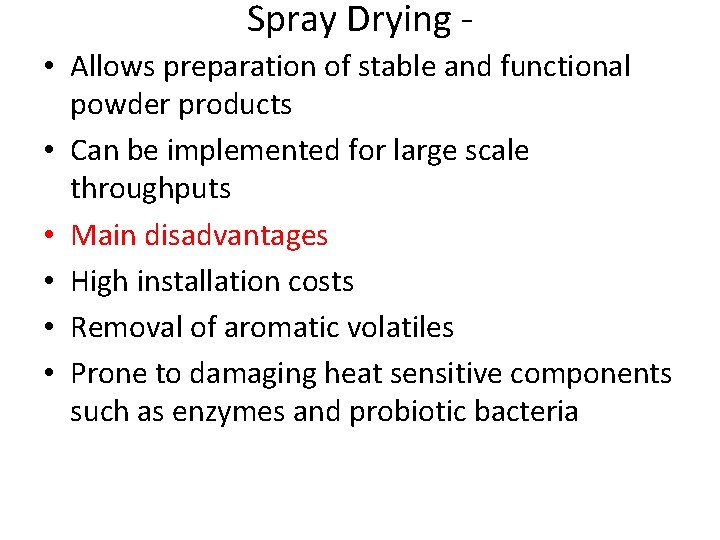Spray Drying • Allows preparation of stable and functional powder products • Can be