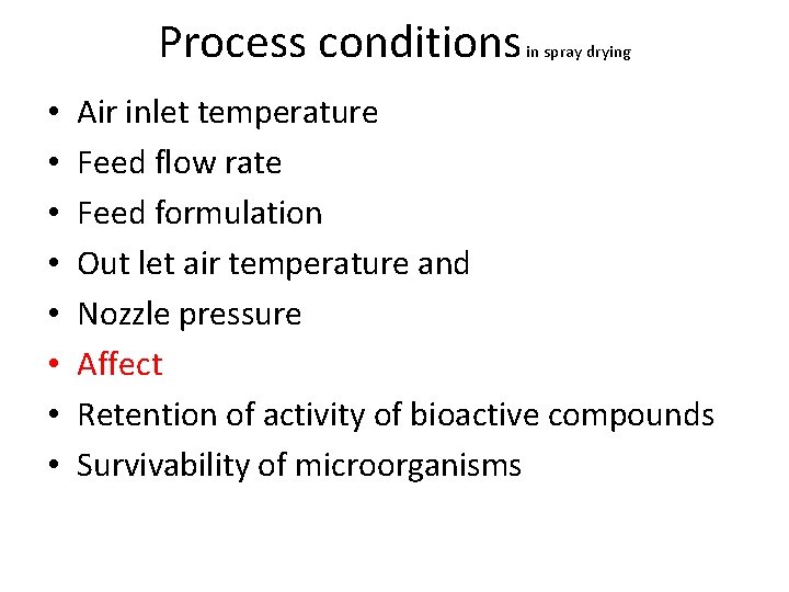 Process conditions • • in spray drying Air inlet temperature Feed flow rate Feed