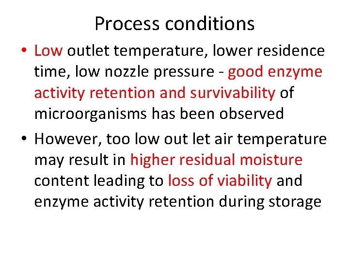 Process conditions • Low outlet temperature, lower residence time, low nozzle pressure - good