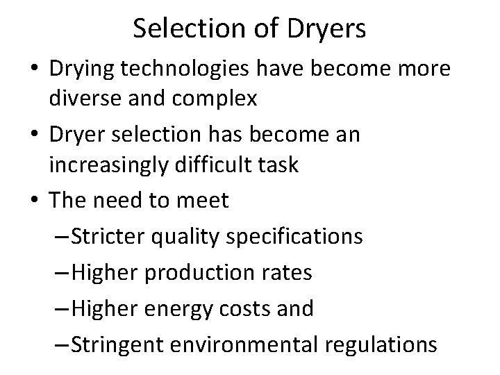 Selection of Dryers • Drying technologies have become more diverse and complex • Dryer