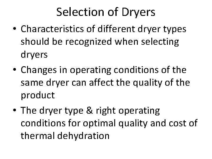 Selection of Dryers • Characteristics of different dryer types should be recognized when selecting