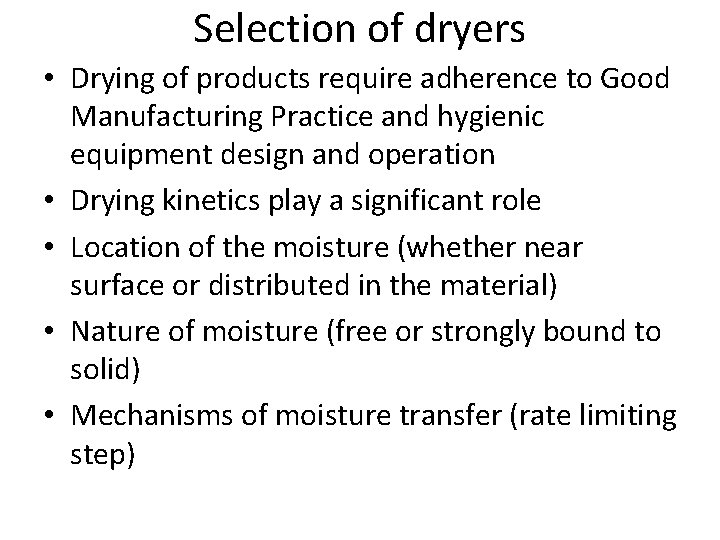 Selection of dryers • Drying of products require adherence to Good Manufacturing Practice and