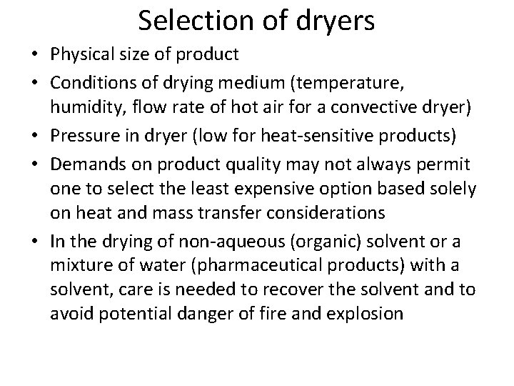 Selection of dryers • Physical size of product • Conditions of drying medium (temperature,