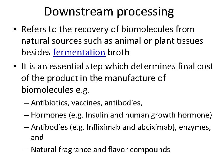 Downstream processing • Refers to the recovery of biomolecules from natural sources such as