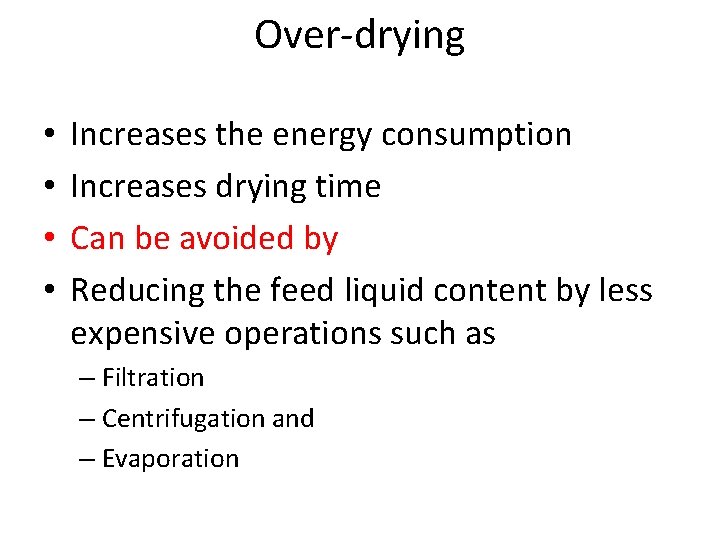 Over-drying • • Increases the energy consumption Increases drying time Can be avoided by