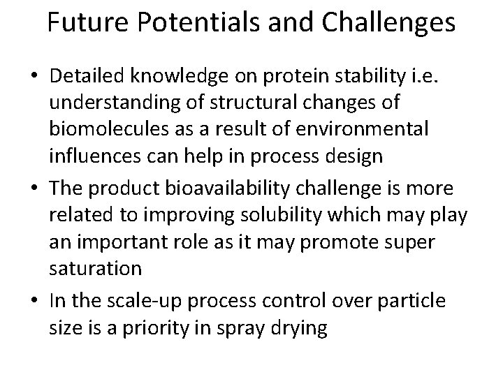 Future Potentials and Challenges • Detailed knowledge on protein stability i. e. understanding of