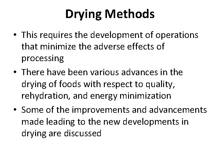Drying Methods • This requires the development of operations that minimize the adverse effects
