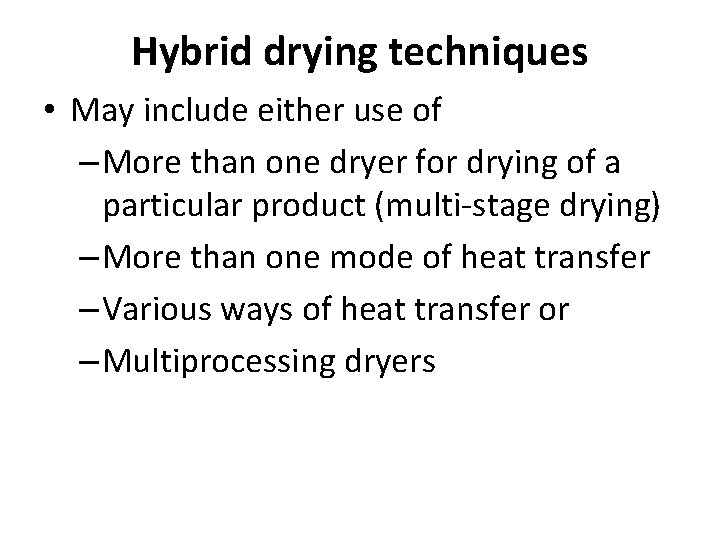 Hybrid drying techniques • May include either use of – More than one dryer