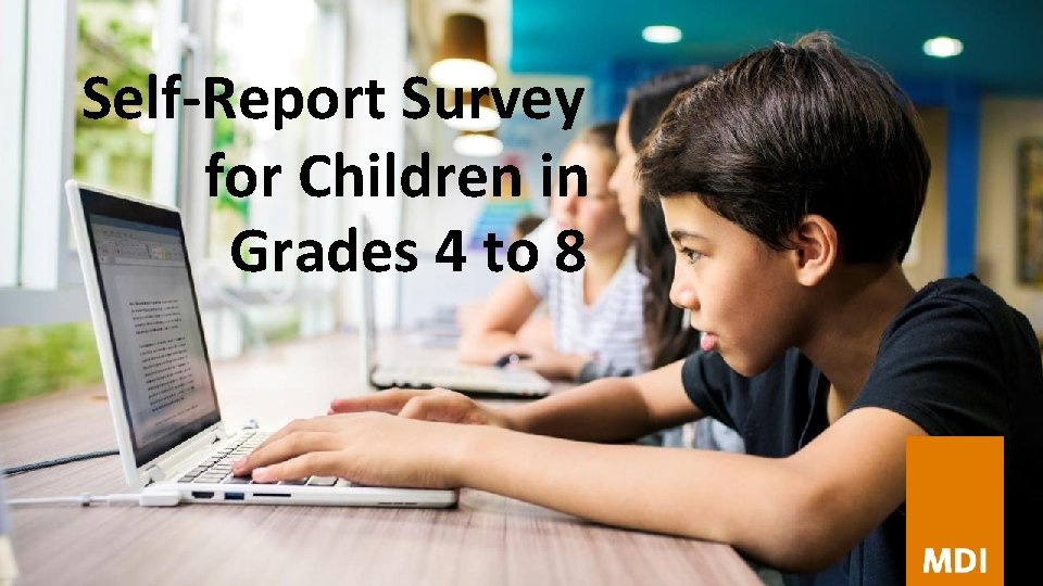Self-Report Survey for Children in Grades 4 to 8 