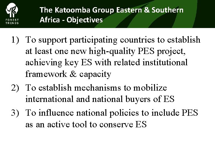 The Katoomba Group Eastern & Southern Africa - Objectives 1) To support participating countries