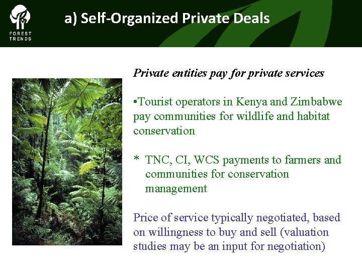 a) Self-Organized Private Deals Private entities pay for private services • Tourist operators in