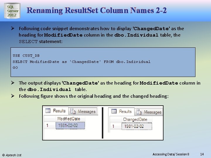 SQL Server 2012 Renaming Result. Set Column Names 2 -2 Ø Following code snippet