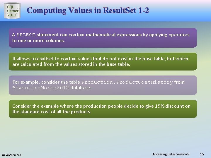 SQL Server 2012 Computing Values in Result. Set 1 -2 A SELECT statement can