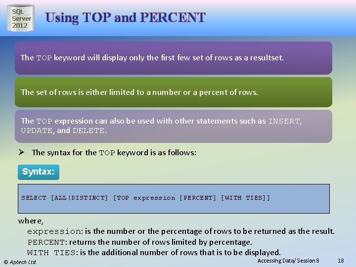 SQL Server 2012 Using TOP and PERCENT The TOP keyword will display only the