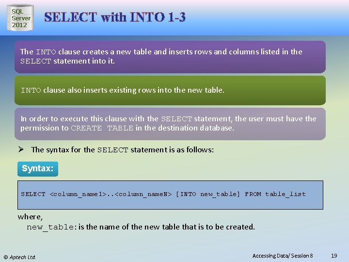 SQL Server 2012 SELECT with INTO 1 -3 The INTO clause creates a new