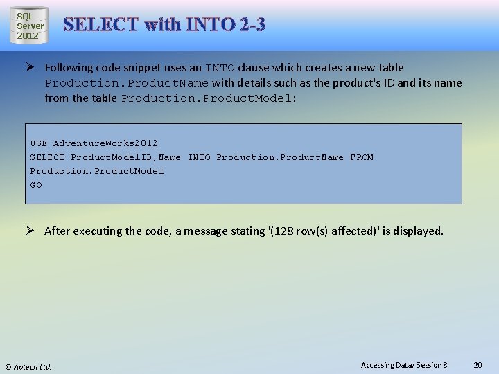 SQL Server 2012 SELECT with INTO 2 -3 Ø Following code snippet uses an