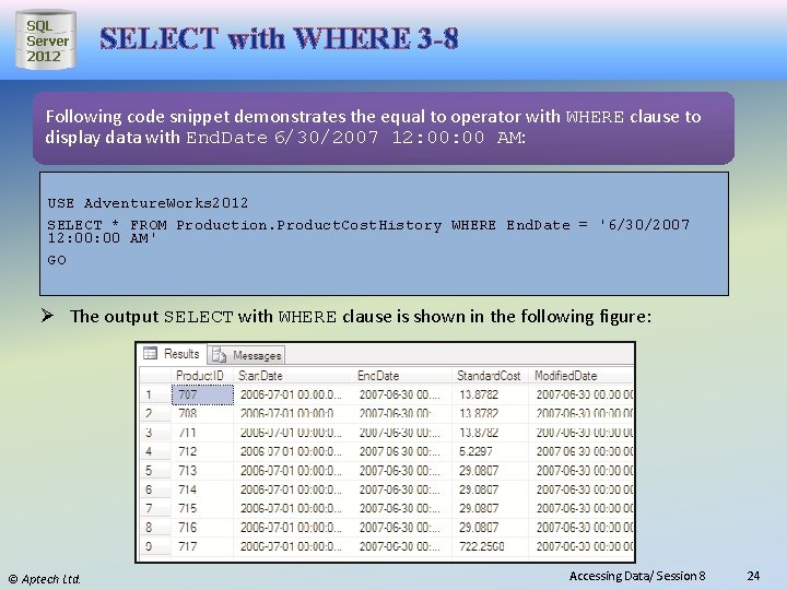 SQL Server 2012 SELECT with WHERE 3 -8 Following code snippet demonstrates the equal