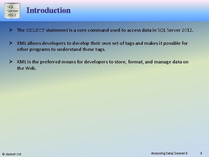 SQL Server 2012 Introduction Ø The SELECT statement is a core command used to