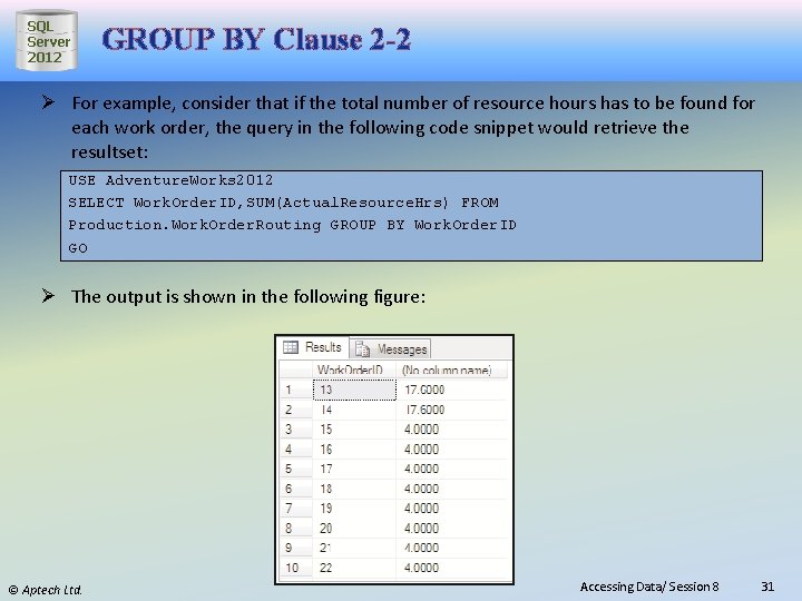 SQL Server 2012 GROUP BY Clause 2 -2 Ø For example, consider that if
