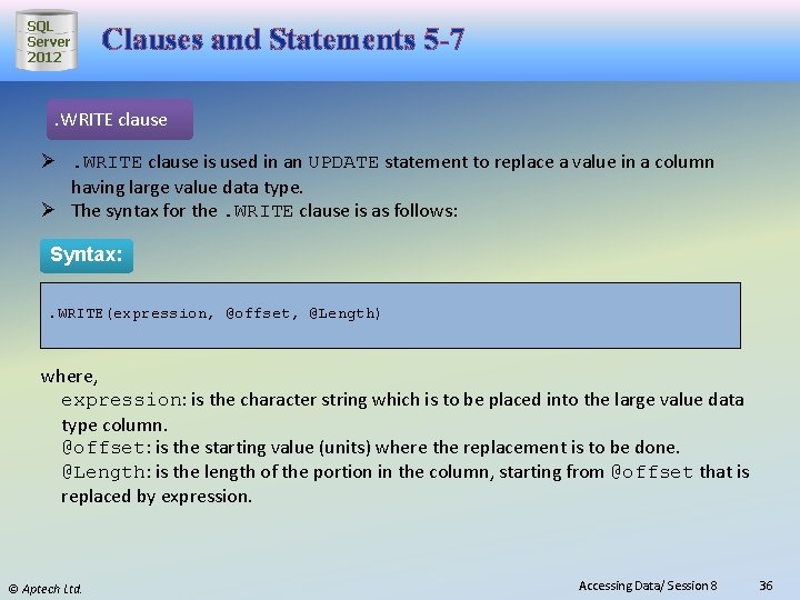 SQL Server 2012 Clauses and Statements 5 -7 . WRITE clause Ø. WRITE clause